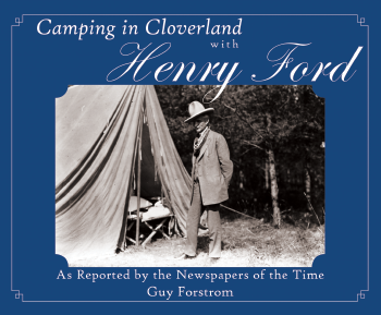 Camping in Cloverland with Henry Ford